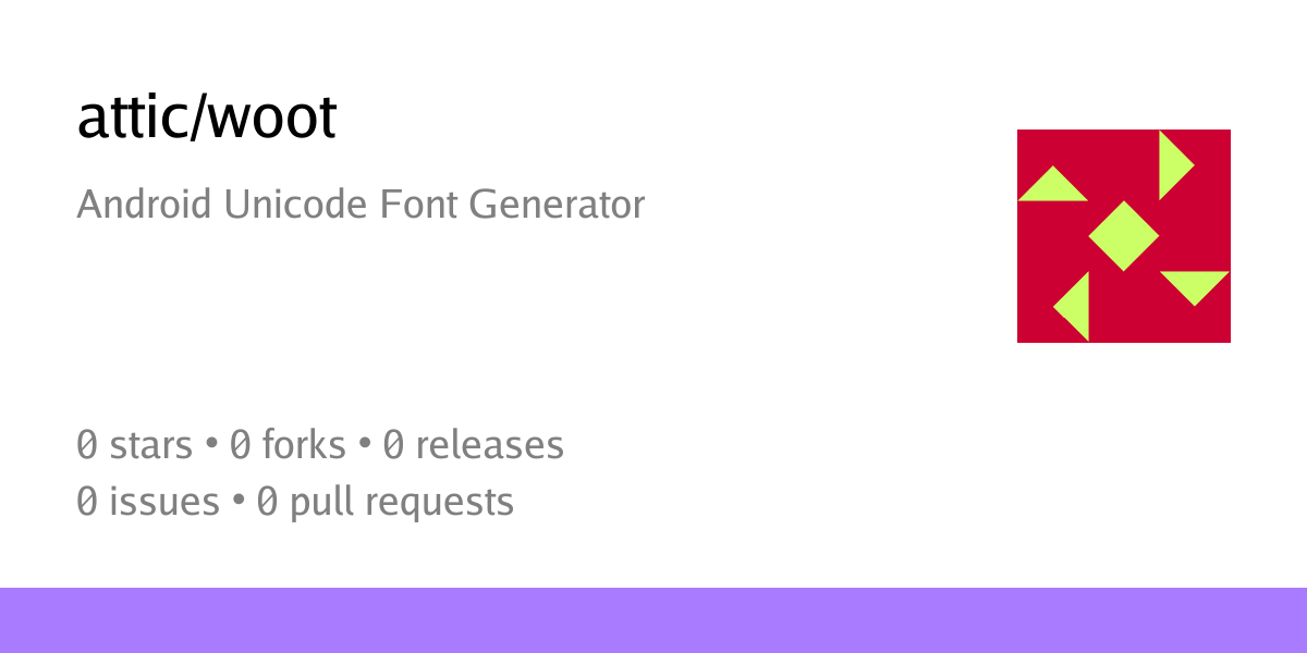 attic/woot: Android Unicode Font Generator - Forgejo: Beyond coding. We ...